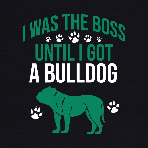 I was the boss until I got a bulldog by cypryanus